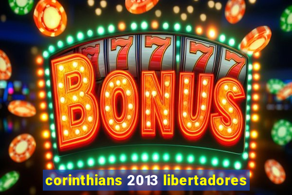 corinthians 2013 libertadores